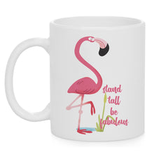 Load image into Gallery viewer, Stand Tall be Fabulous Flamingo Mug